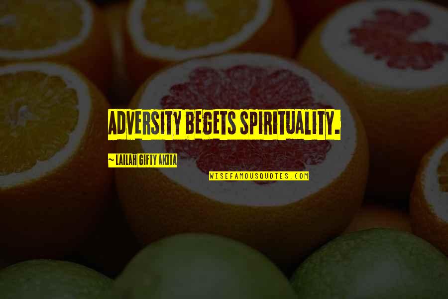 Despair Christian Quotes By Lailah Gifty Akita: Adversity begets spirituality. Despair Christian Quotes By Lailah Gifty Akita: Adversity begets spirituality.