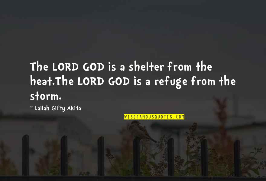 Despair Christian Quotes By Lailah Gifty Akita: The LORD GOD is a shelter from the Despair Christian Quotes By Lailah Gifty Akita: The LORD GOD is a shelter from the