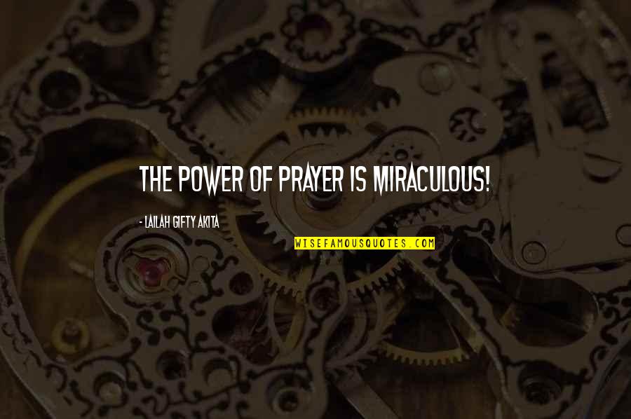 Despair Christian Quotes By Lailah Gifty Akita: The power of prayer is miraculous!