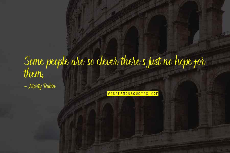 Despair Hope Quotes By Marty Rubin: Some people are so clever there's just no Despair Hope Quotes By Marty Rubin: Some people are so clever there's just no