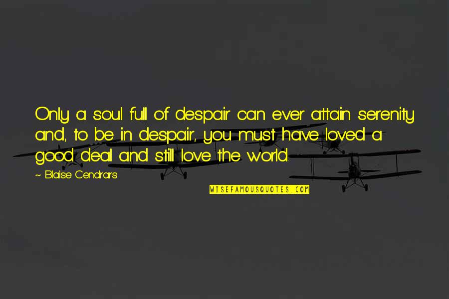 Despair In The World Quotes By Blaise Cendrars: Only a soul full of despair can ever