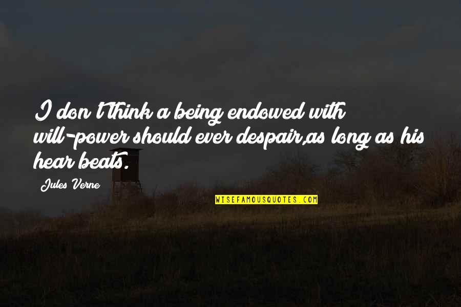 Despair Inspirational Quotes By Jules Verne: I don't think a being endowed with will-power Despair Inspirational Quotes By Jules Verne: I don't think a being endowed with will-power