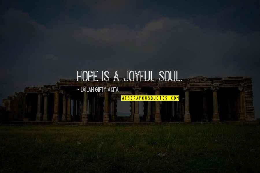 Despair Quotes And Quotes By Lailah Gifty Akita: Hope is a joyful soul.