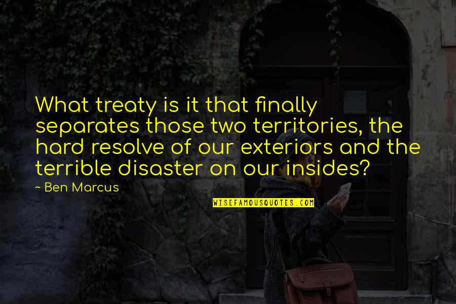 Despairing Love Quotes By Ben Marcus: What treaty is it that finally separates those