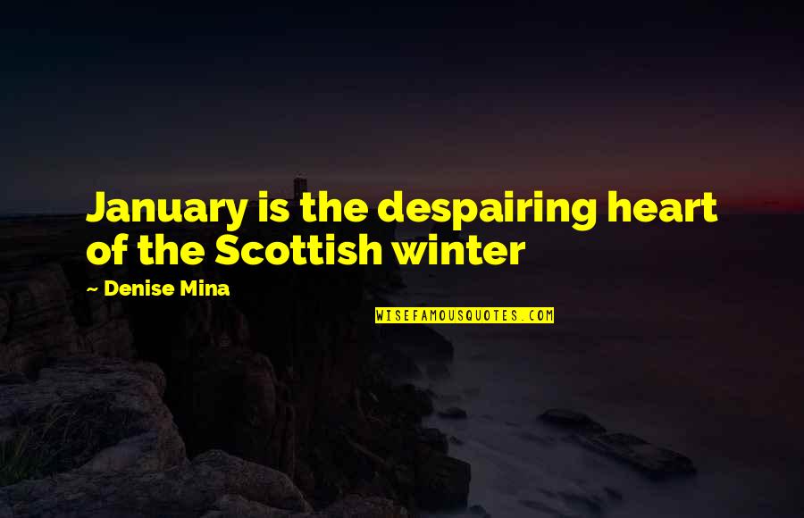 Despairing Quotes By Denise Mina: January is the despairing heart of the Scottish