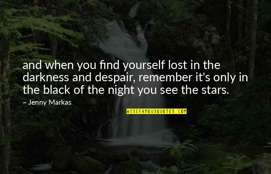 Despair's Quotes By Jenny Markas: and when you find yourself lost in the