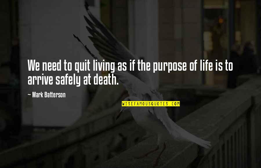 Despartire Quotes By Mark Batterson: We need to quit living as if the