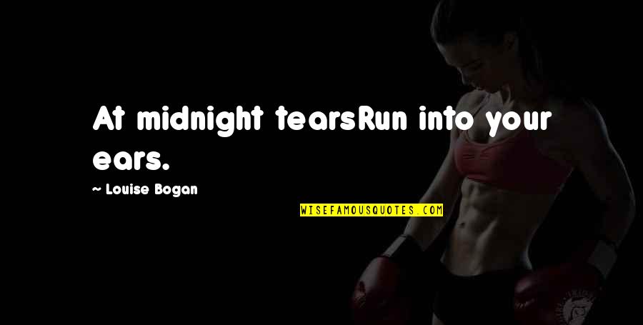 Despechada En Quotes By Louise Bogan: At midnight tearsRun into your ears. Despechada En Quotes By Louise Bogan: At midnight tearsRun into your ears.