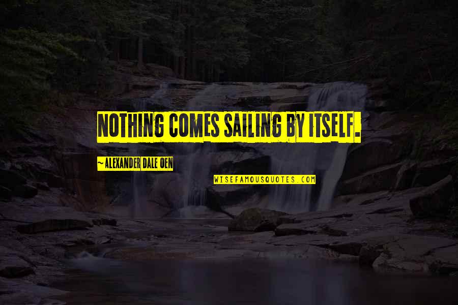 Despecho Mezclado Quotes By Alexander Dale Oen: Nothing comes sailing by itself.