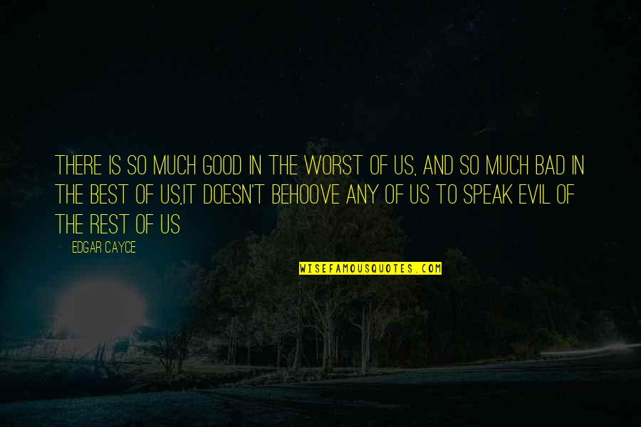 Despede Se Quotes By Edgar Cayce: There is so much good in the worst Despede Se Quotes By Edgar Cayce: There is so much good in the worst