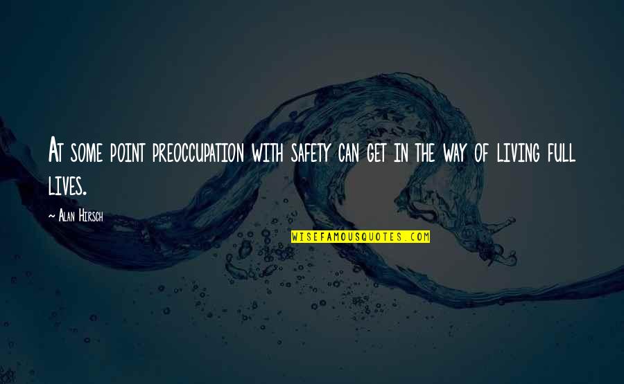 Despedida De Soltera Quotes By Alan Hirsch: At some point preoccupation with safety can get