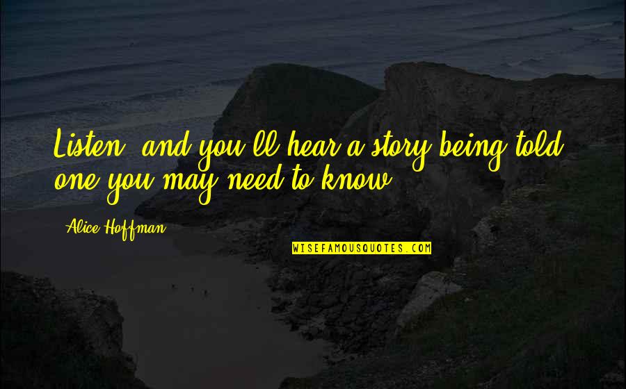 Despedirme Quotes By Alice Hoffman: Listen, and you'll hear a story being told,