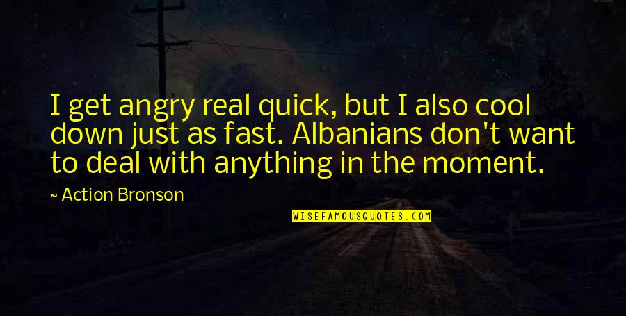 Despeedo Quotes By Action Bronson: I get angry real quick, but I also