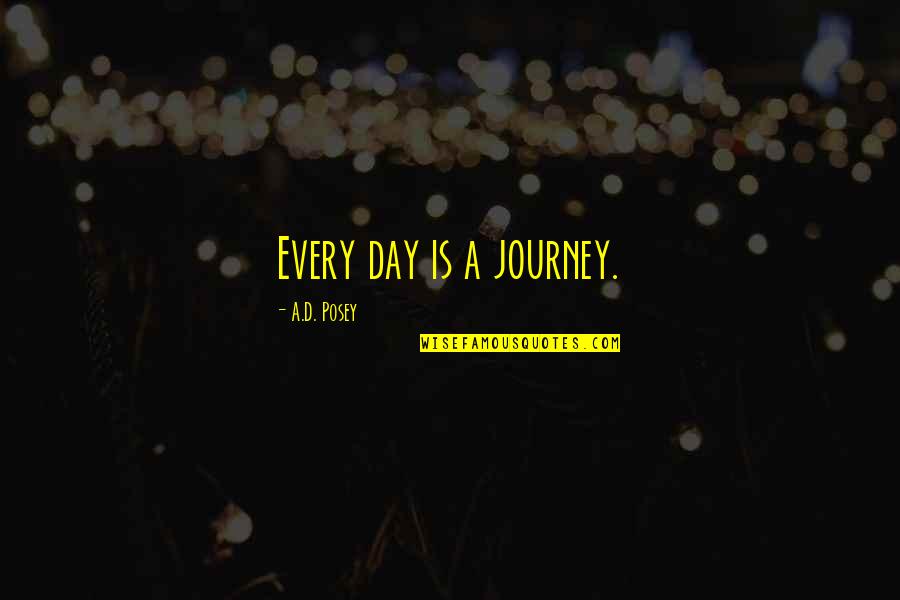 Despejado In Spanish Quotes By A.D. Posey: Every day is a journey.