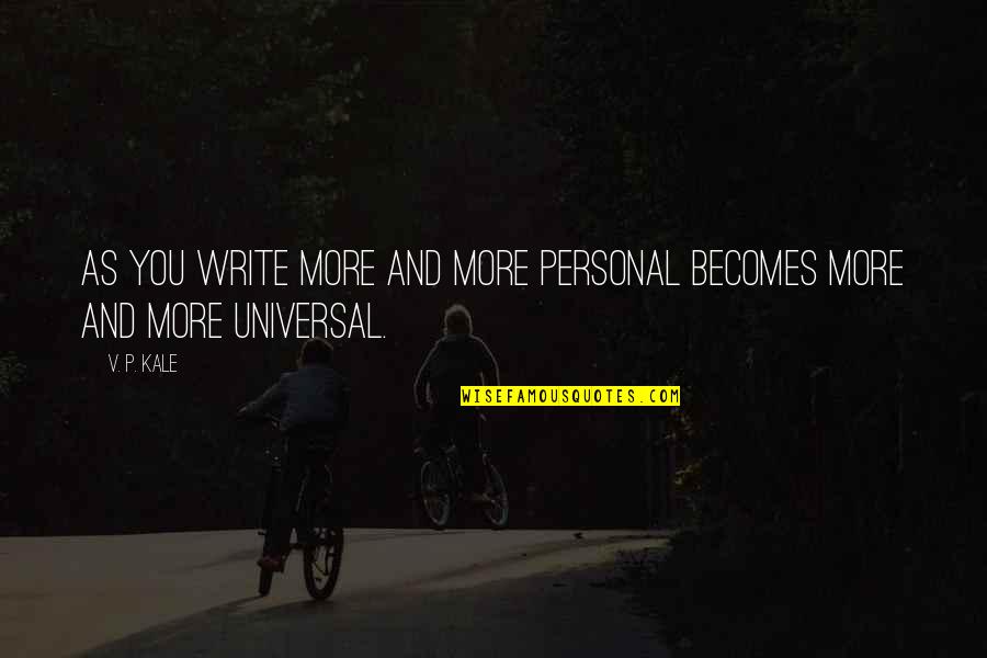 Despejados Quotes By V. P. Kale: As you write more and more personal becomes