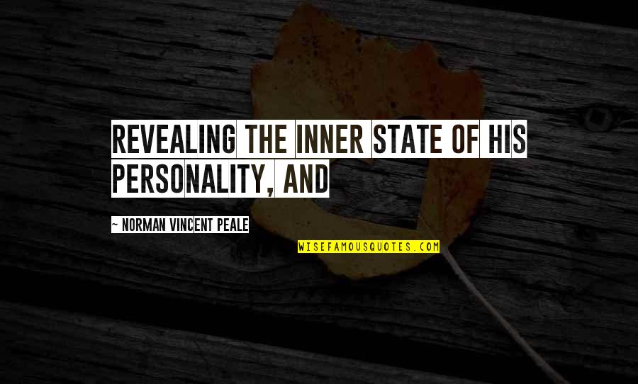Desperate For Friends Quotes By Norman Vincent Peale: revealing the inner state of his personality, and Desperate For Friends Quotes By Norman Vincent Peale: revealing the inner state of his personality, and