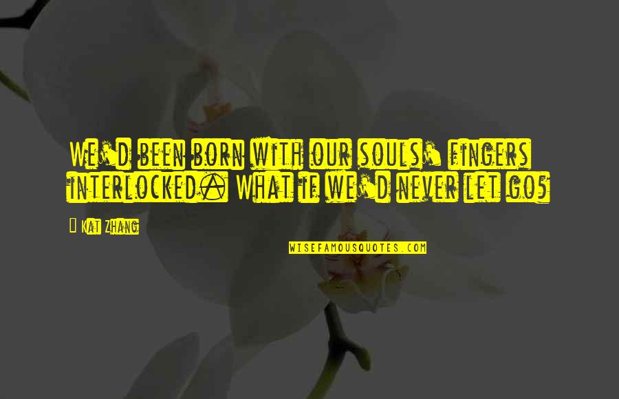 Desperate Housewives Lynette Quotes By Kat Zhang: We'd been born with our souls' fingers interlocked.