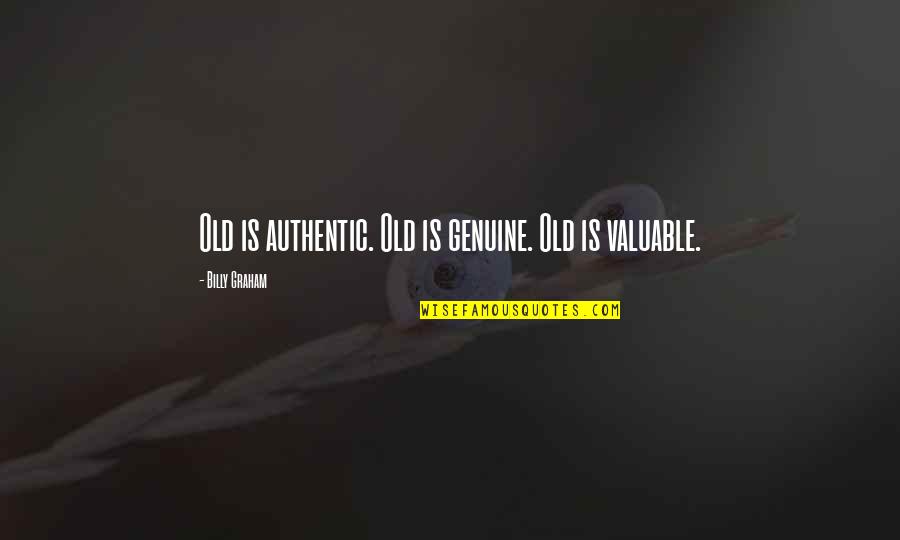Desperate Housewives Season 2 Episode 12 Quotes By Billy Graham: Old is authentic. Old is genuine. Old is Desperate Housewives Season 2 Episode 12 Quotes By Billy Graham: Old is authentic. Old is genuine. Old is