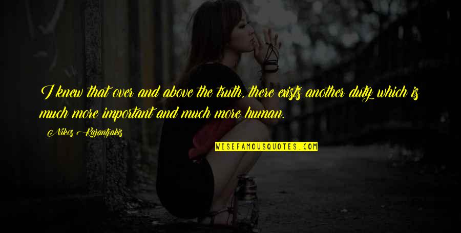Desperate In Dubai Quotes By Nikos Kazantzakis: I knew that over and above the truth,