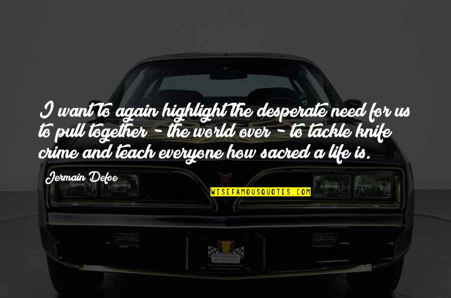 Desperate Life Quotes By Jermain Defoe: I want to again highlight the desperate need Desperate Life Quotes By Jermain Defoe: I want to again highlight the desperate need
