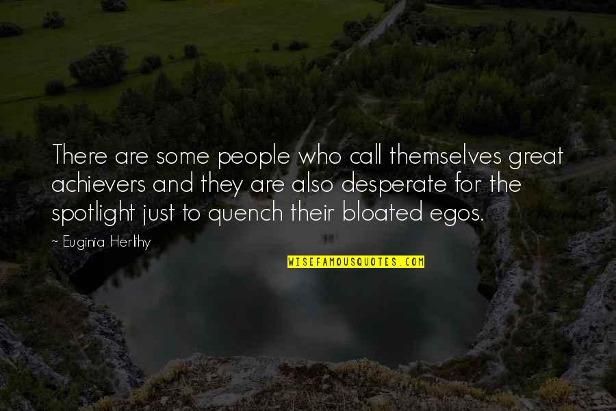 Desperate Quotes By Euginia Herlihy: There are some people who call themselves great