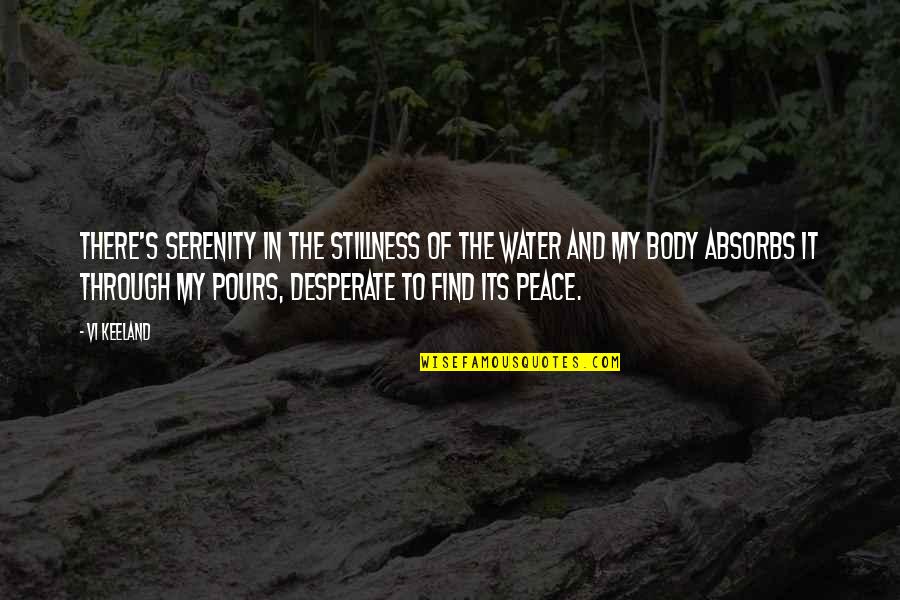 Desperate Quotes By Vi Keeland: There's serenity in the stillness of the water