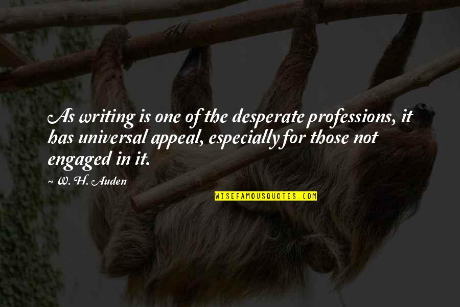 Desperate Quotes By W. H. Auden: As writing is one of the desperate professions,