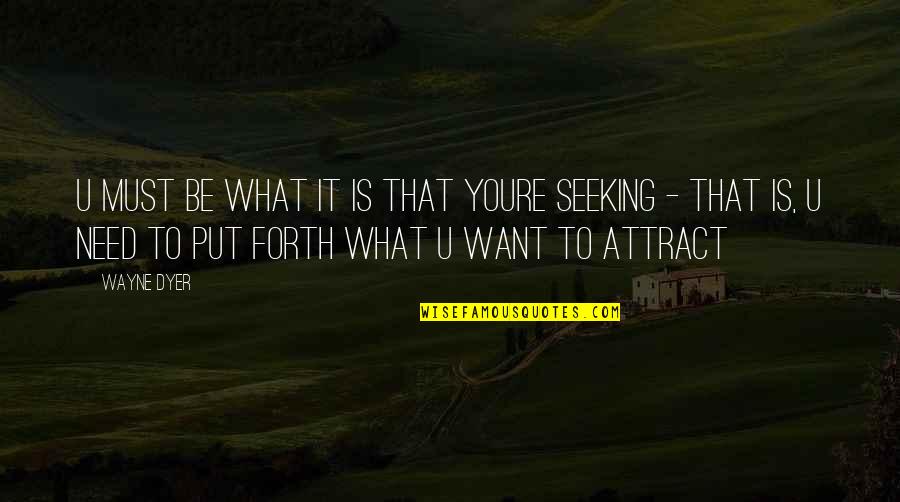 Desperates Black Quotes By Wayne Dyer: U Must Be What it is that youre Desperates Black Quotes By Wayne Dyer: U Must Be What it is that youre