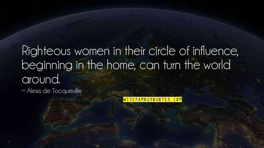 Desperatly Quotes By Alexis De Tocqueville: Righteous women in their circle of influence, beginning Desperatly Quotes By Alexis De Tocqueville: Righteous women in their circle of influence, beginning