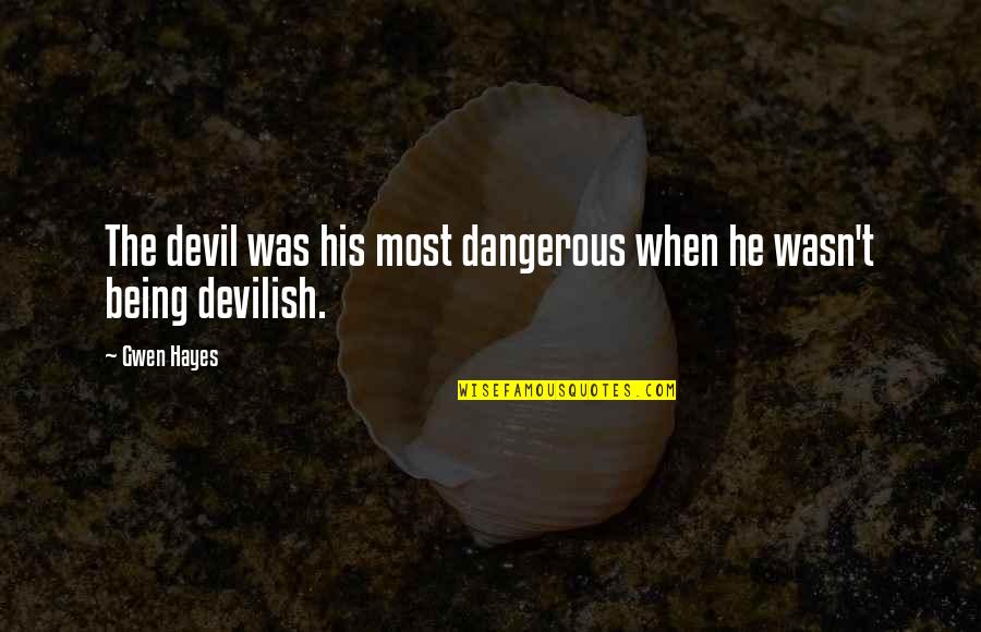 Despertadores Translation Quotes By Gwen Hayes: The devil was his most dangerous when he