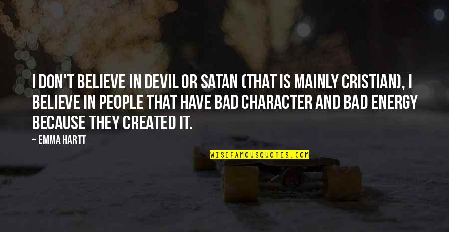 Despertandose Quotes By Emma Hartt: I don't believe in Devil or Satan (that