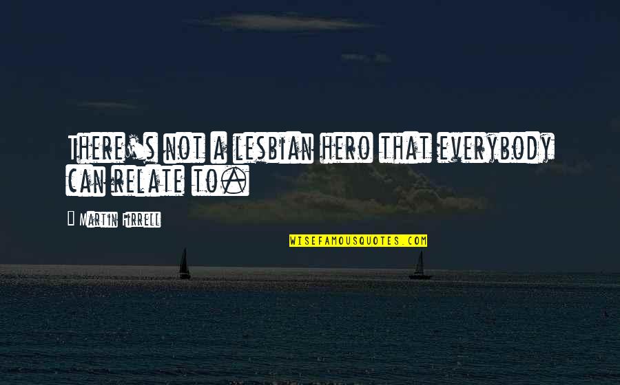 Despertar Del Quotes By Martin Firrell: There's not a lesbian hero that everybody can Despertar Del Quotes By Martin Firrell: There's not a lesbian hero that everybody can