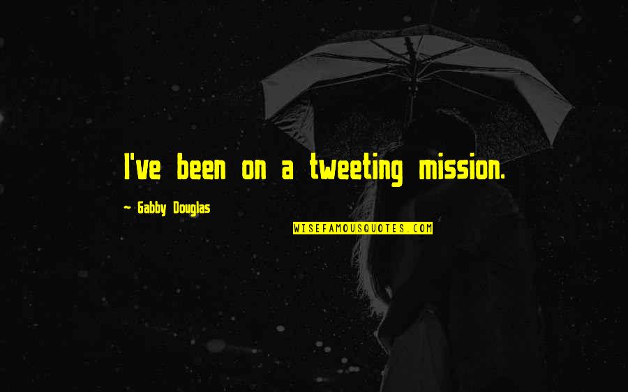 Despertares Youtube Quotes By Gabby Douglas: I've been on a tweeting mission. Despertares Youtube Quotes By Gabby Douglas: I've been on a tweeting mission.
