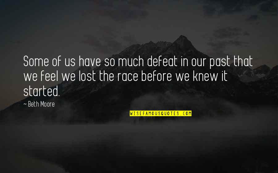 Despertarme Temprano Quotes By Beth Moore: Some of us have so much defeat in Despertarme Temprano Quotes By Beth Moore: Some of us have so much defeat in