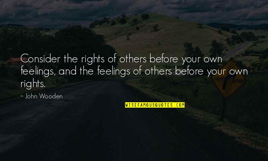 Despertarnos Quotes By John Wooden: Consider the rights of others before your own Despertarnos Quotes By John Wooden: Consider the rights of others before your own