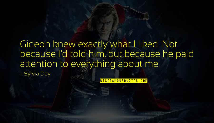 Despertaste Cansada Quotes By Sylvia Day: Gideon knew exactly what I liked. Not because