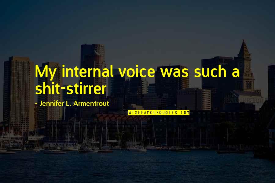 Desperto In English Quotes By Jennifer L. Armentrout: My internal voice was such a shit-stirrer