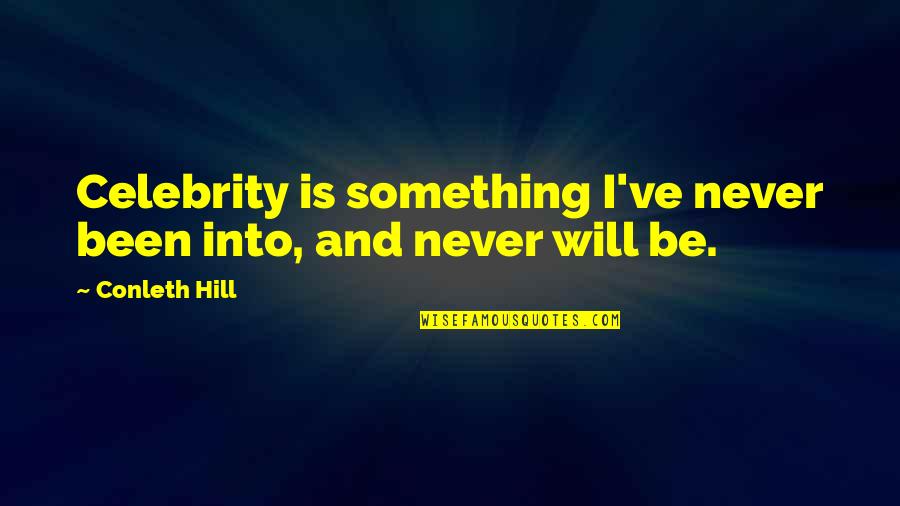 Desperto Quotes By Conleth Hill: Celebrity is something I've never been into, and