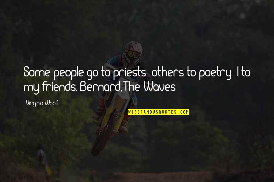 Despiadado Definicion Quotes By Virginia Woolf: Some people go to priests; others to poetry;