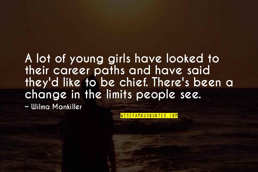 Despicable Guy Quotes By Wilma Mankiller: A lot of young girls have looked to