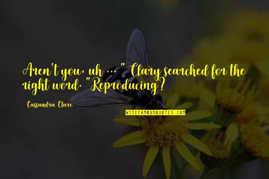 Despicable Me Life Quotes By Cassandra Clare: Aren't you, uh ... " Clary searched for