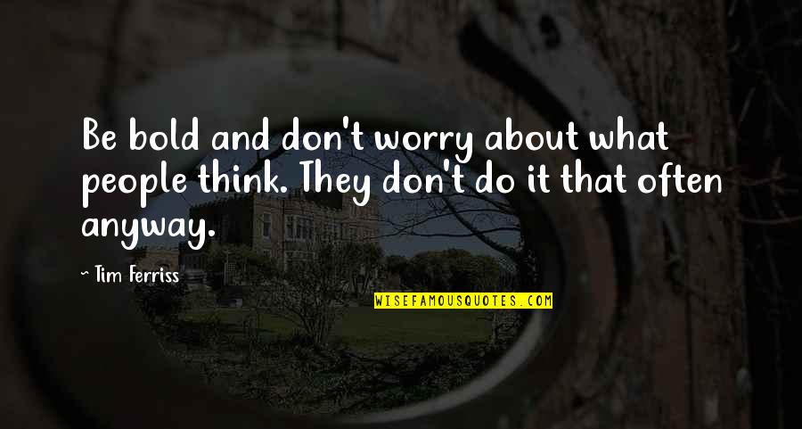 Despicable Me Minions Greek Quotes By Tim Ferriss: Be bold and don't worry about what people