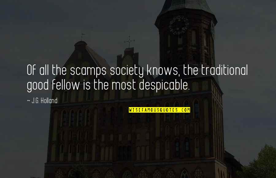 Despicable Quotes By J.G. Holland: Of all the scamps society knows, the traditional