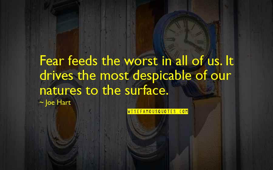 Despicable Quotes By Joe Hart: Fear feeds the worst in all of us.