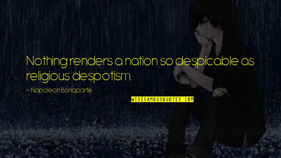 Despicable Quotes By Napoleon Bonaparte: Nothing renders a nation so despicable as religious