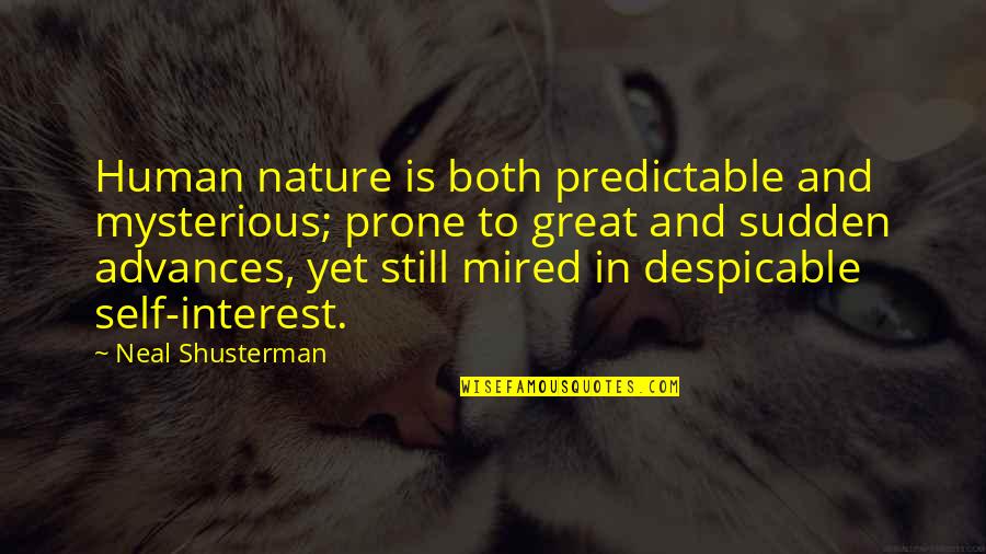 Despicable Quotes By Neal Shusterman: Human nature is both predictable and mysterious; prone