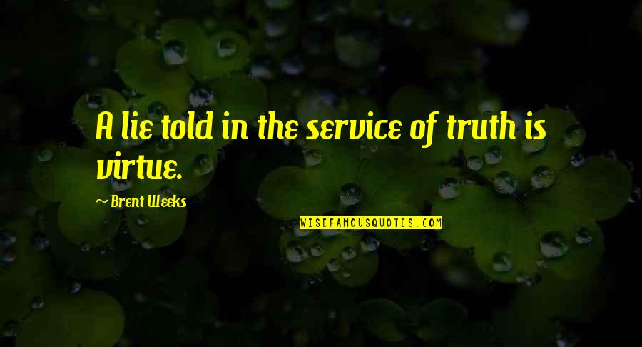 Despidiendome Quotes By Brent Weeks: A lie told in the service of truth