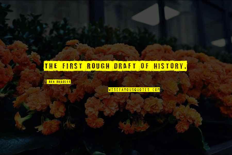 Despidos Por Quotes By Ben Bradlee: The first rough draft of history. Despidos Por Quotes By Ben Bradlee: The first rough draft of history.