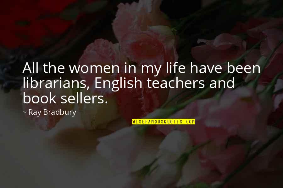Despidos Por Quotes By Ray Bradbury: All the women in my life have been