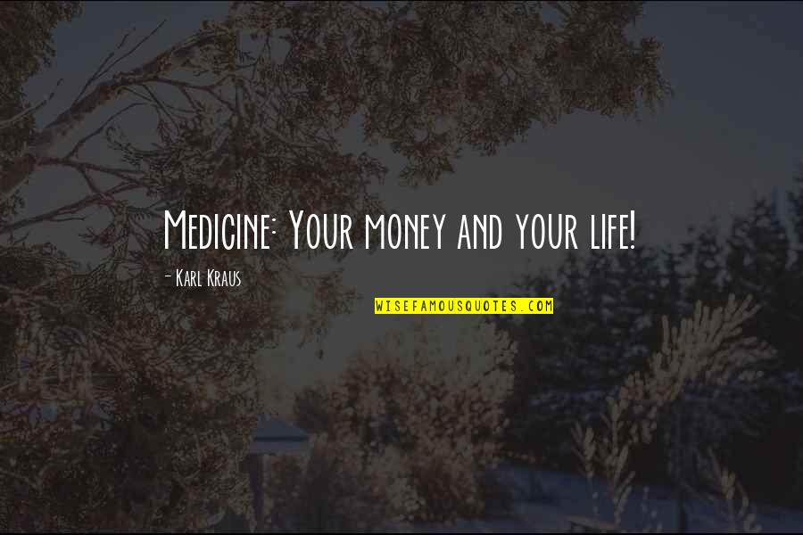 Despiece Generador Quotes By Karl Kraus: Medicine: Your money and your life!